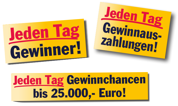 Jeden Tag Gewinner, Gewinnauszahlungen und Gewinnchancen bis 25.000 Euro!